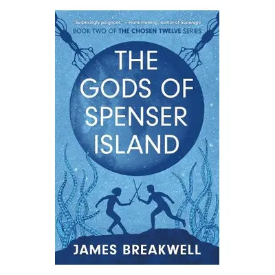 Chosen Twelve: The Gods of Spenser Island - Breakwell, James