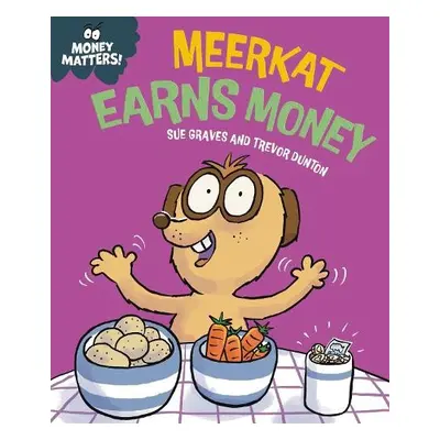 Money Matters: Meerkat Earns Money - Graves, Sue