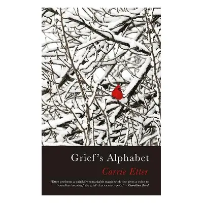 Grief's Alphabet - Etter, Carrie