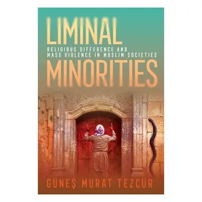 Liminal Minorities - Tezcur, Gunes Murat