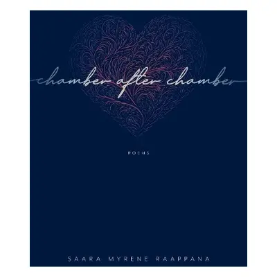 Chamber after Chamber - Raappana, Saara Myrene