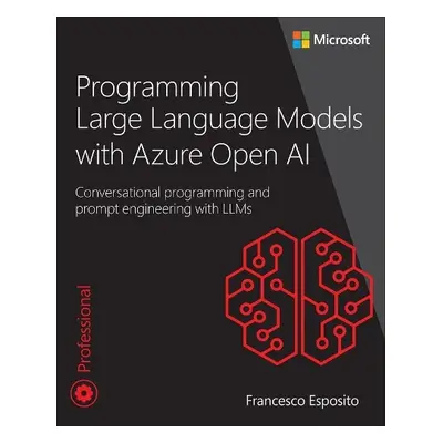 Programming Large Language Models with Azure Open AI - Esposito, Francesco