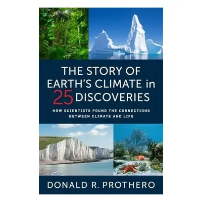 Story of Earth's Climate in 25 Discoveries - Prothero, Donald R.