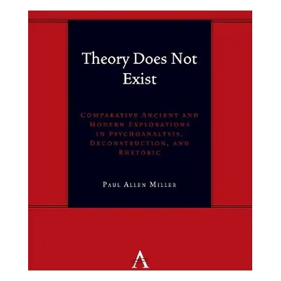 Theory Does Not Exist - Miller, Paul Allen