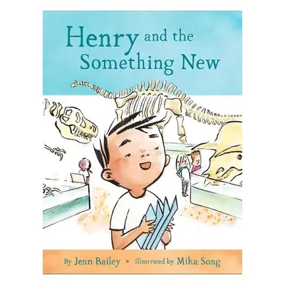 Henry and the Something New - Bailey, Jenn