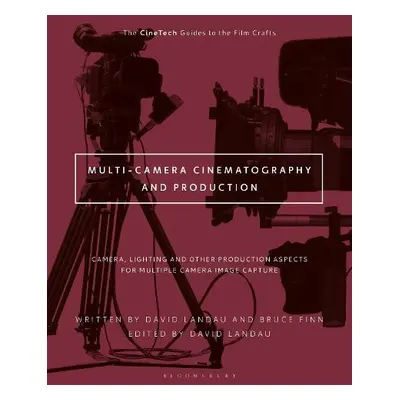 Multi-Camera Cinematography and Production - Landau, David (Fairleigh Dickinson University, USA)