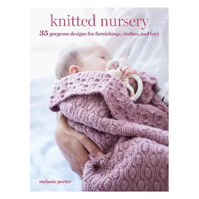 Knitted Nursery - Porter, Melanie