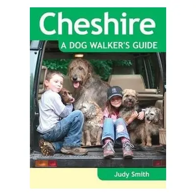 Cheshire - a Dog Walker's Guide - Smith, Judy