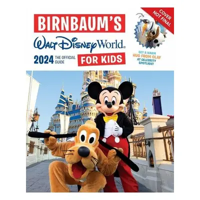 Birnbaum's 2024 Walt Disney World For Kids - Birnbaum Guides