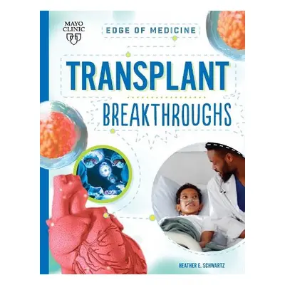 Transplant Breakthroughs - Schwartz, Heather E