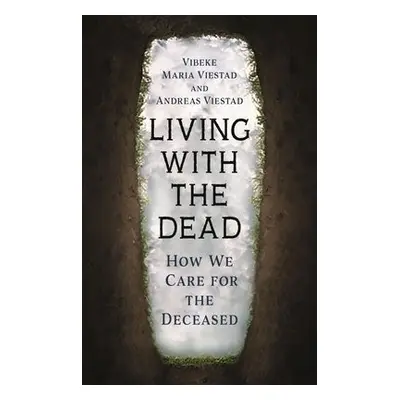 Living with the Dead - Viestad, Vibeke Maria a Viestad, Andreas