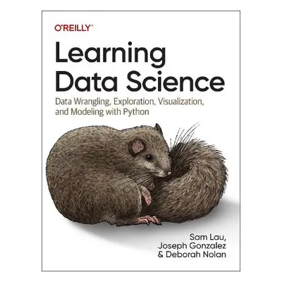 Learning Data Science - Lau, Sam a Gonzalez, Joseph a Nolan, Deborah