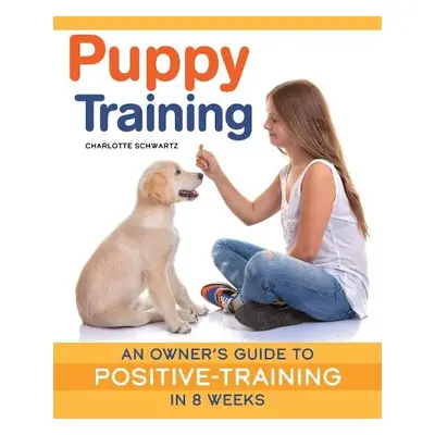 Puppy Training, Revised Edition - Schwartz, Charlotte