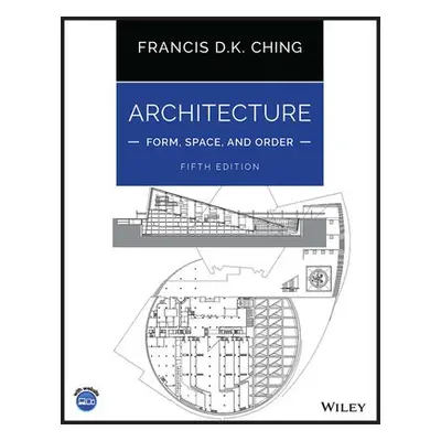 Architecture: Form, Space, and Order - Ching, Francis D. K. (University of Washington, Seattle, 