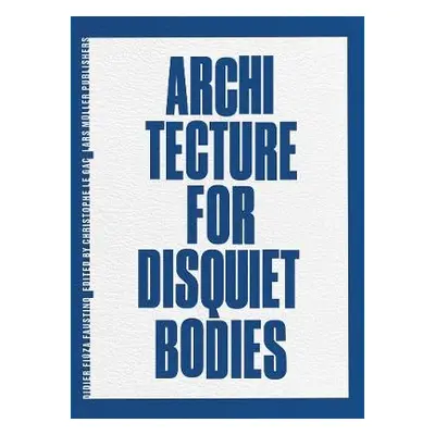 Architecture for Disquiet Bodies - Fiuza Faustino, Didier