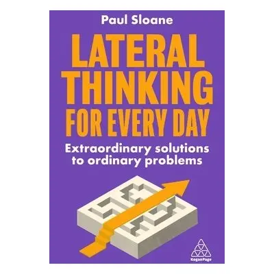 Lateral Thinking for Every Day - Sloane, Paul