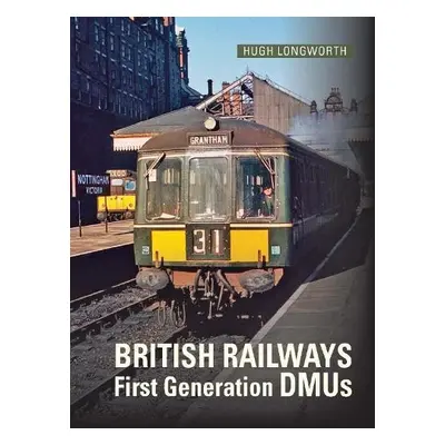 British Railways First Generation DMUs - Longworth, Hugh (Author)