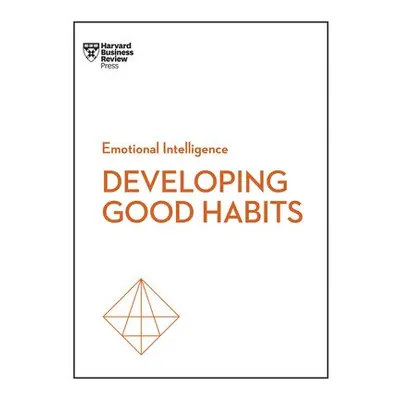 Good Habits (HBR Emotional Intelligence Series) - Harvard Business Review a Clear, James a Houga