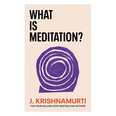 What is Meditation? - Krishnamurti, J.