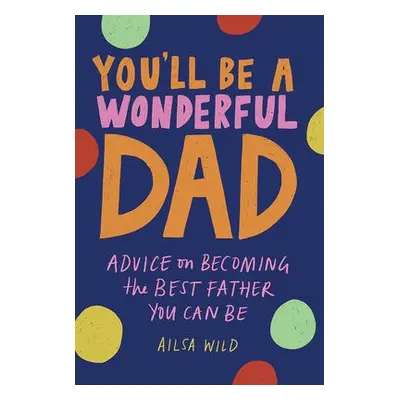 You'll Be a Wonderful Dad - Wild, Ailsa