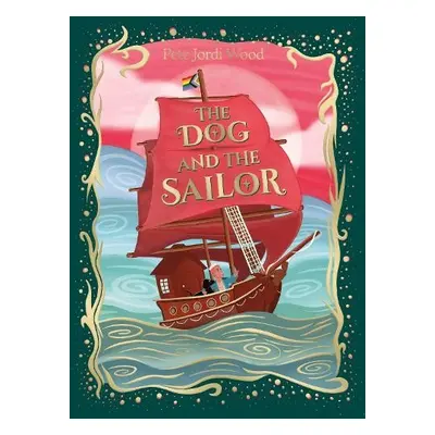 Dog and the Sailor - Wood, Pete Jordi