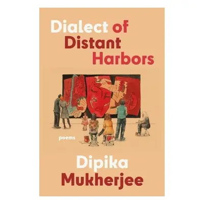 Dialect of Distant Harbors - Mukherjee, Dipika