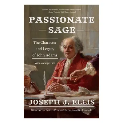 Passionate Sage - Ellis, Joseph J., Ph.D.