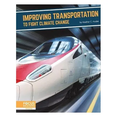 Fighting Climate Change With Science: Transportation to Fight Climate Change - Hudak, Heather C.