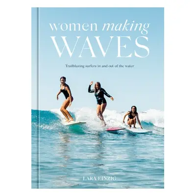 Women Making Waves - Einzig, Lara