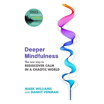 Deeper Mindfulness - Williams, Professor Mark a Penman, Dr Danny