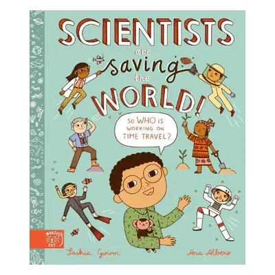 Scientists Are Saving the World! - Gwinn, Saskia