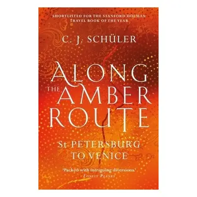 Along the Amber Route - Schuler, C.J.