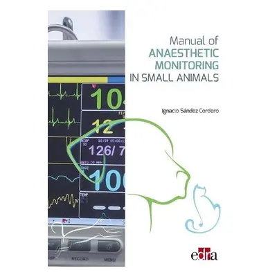 Manual of Anaesthetic Monitoring in Small Animals - Sandez, Nacho