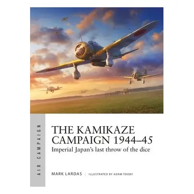 Kamikaze Campaign 1944–45 - Lardas, Mark