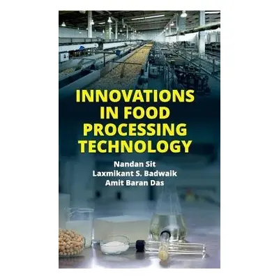 Innovations in Food Processing Technology - Das, Nandan Sit, Laxmikant S. Badwaik a Amit Baran