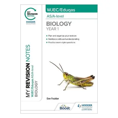 My Revision Notes: WJEC/Eduqas AS/A-Level Year 1 Biology - Foulder, Dan