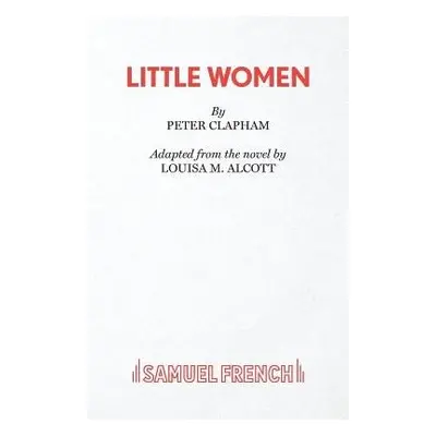 Little Women - Clapham, Peter a Alcott, Louisa May