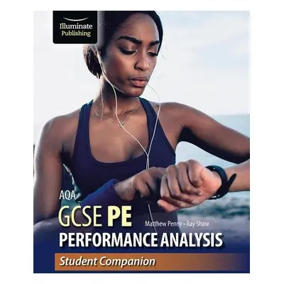 AQA GCSE PE Performance Analysis: Student Companion - Penny, Matthew a Shaw, Ray