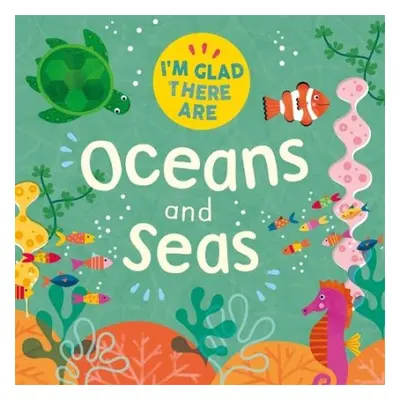 I'm Glad There Are: Oceans and Seas - Turner, Tracey