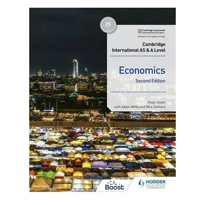 Cambridge International AS and A Level Economics Second Edition - Smith, Peter a Wilby, Adam a Z