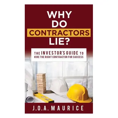 Why Do Contractors Lie? - Maurice, J.O.A.