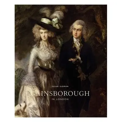 Gainsborough in London - Sloman, Susan