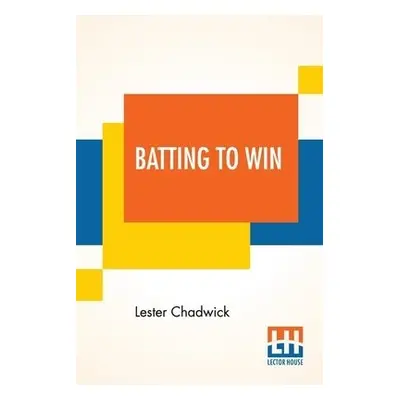 Batting To Win - Chadwick, Lester