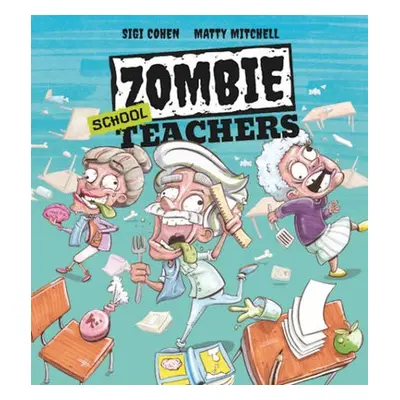 Zombie School Teachers - Cohen, Sigi