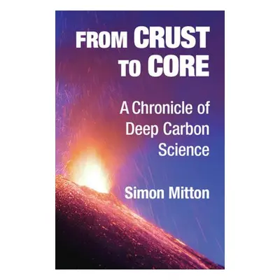 From Crust to Core - Mitton, Simon (University of Cambridge)