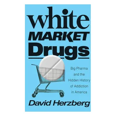 White Market Drugs - Herzberg, David