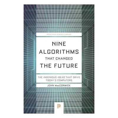 Nine Algorithms That Changed the Future - MacCormick, John