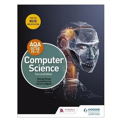 AQA GCSE Computer Science, Second Edition - Rouse, George a Pearcey, Lorne a Craddock, Gavin a P