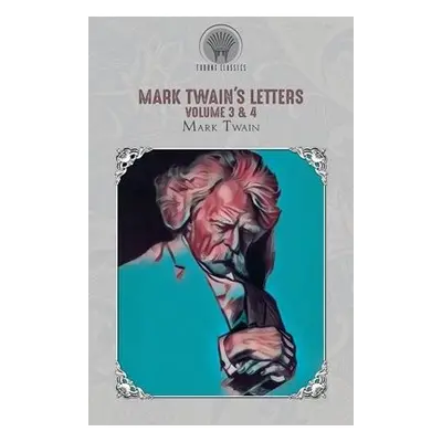 Mark Twain's Letters Volume 3 a 4 - Twain, Mark