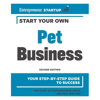 Start Your Own Pet Business - Media, The Staff of Entrepreneur a Mintzer, Rich